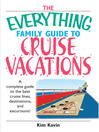 Everything Family Guide To Cruise Vacations (eBook): A Complete Guide to the Best Cruise Lines, Destinations, and Excursions